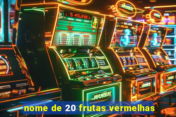 nome de 20 frutas vermelhas